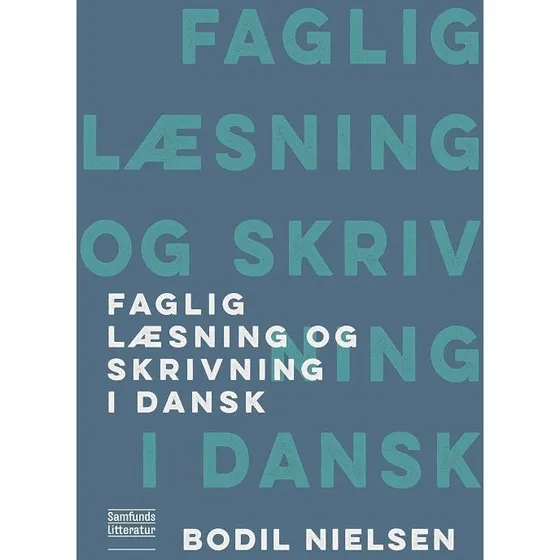 Faglig læsning og skrivning i dansk af Bodil Nielsen