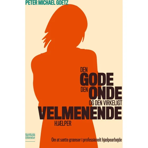 Den gode, den onde og den virkeligt velmenende hjælper - Peter Goetz