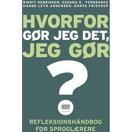 Hvorfor gør jeg det, jeg gør? - Refleksionshåndbog for sproglærere