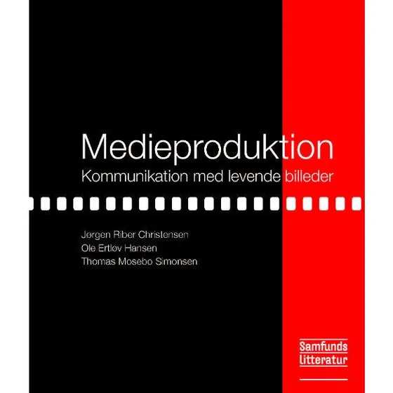 Medieproduktion: Kommunikation med levende billeder - Jørgen Riber Christensen