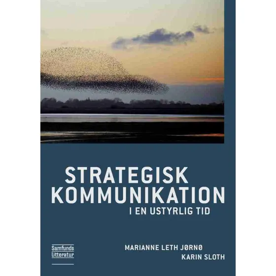 Strategisk kommunikation i en ustyrlig tid - Marianne Leth Jørnø & Karin Sloth