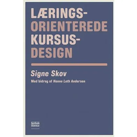 Læringsorienterede kursusdesign - Signe Skov & Hanne Leth Andersen