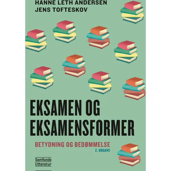 Eksamen og eksamensformer af Jens Tofteskov & Hanne Leth Andersen