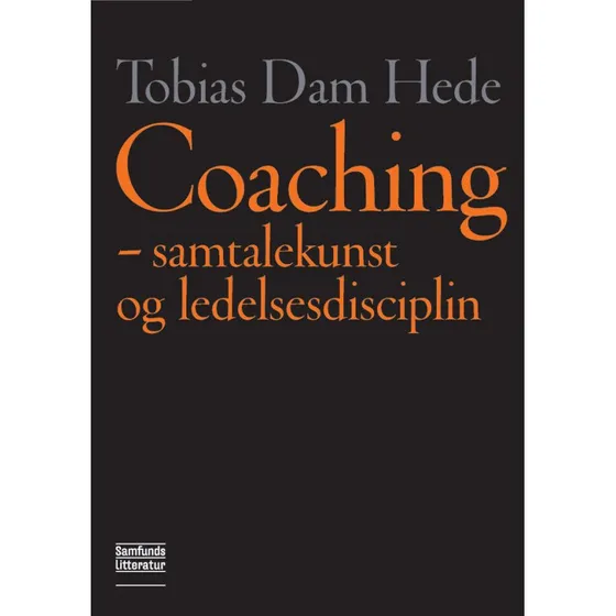 Coaching: Samtalekunst og ledelsesdisciplin af Tobias Dam Hede