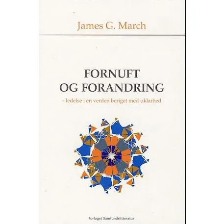 James G. March: Fornuft og forandring - Bog