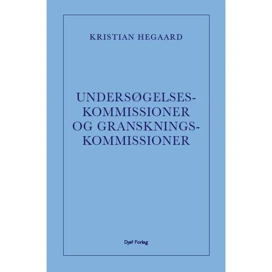 Undersøgelseskommissioner og granskningskommissioner - Kristian Würtz Hegaard