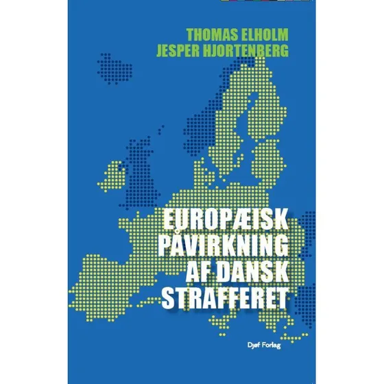 Europæisk påvirkning af dansk strafferet - Thomas Elholm & J. Hjortenberg