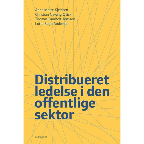 Distribueret ledelse i den offentlige sektor - Lotte Bøgh Andersen m.fl.