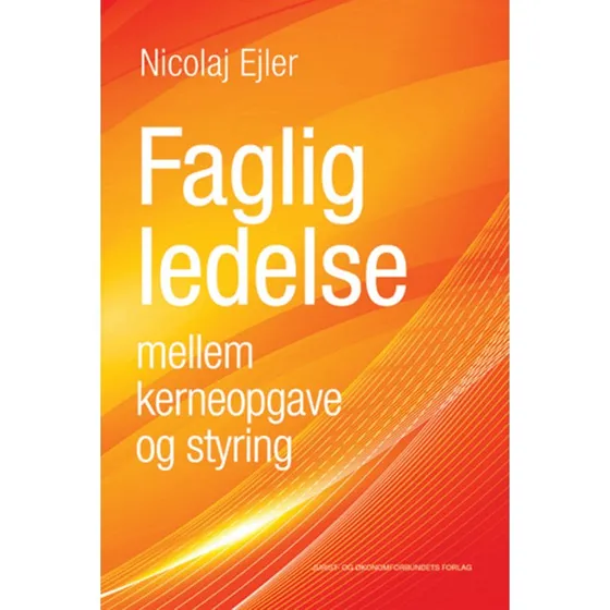 Faglig ledelse mellem kerneopgave og styring - Nicolaj Ejler