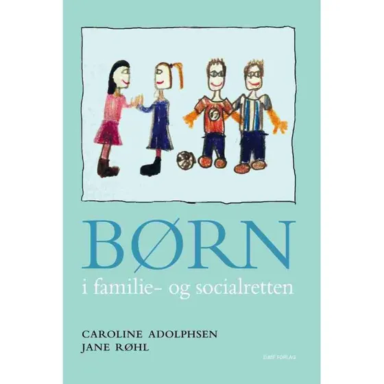 Børn i familie- og socialretten - Caroline Adolphsen & Jane Røhl