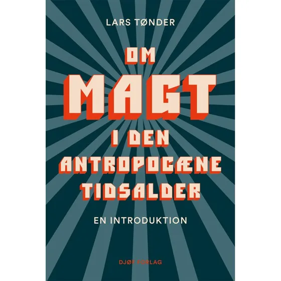 Om magt i den antropocæne tidsalder af Lars Tønder