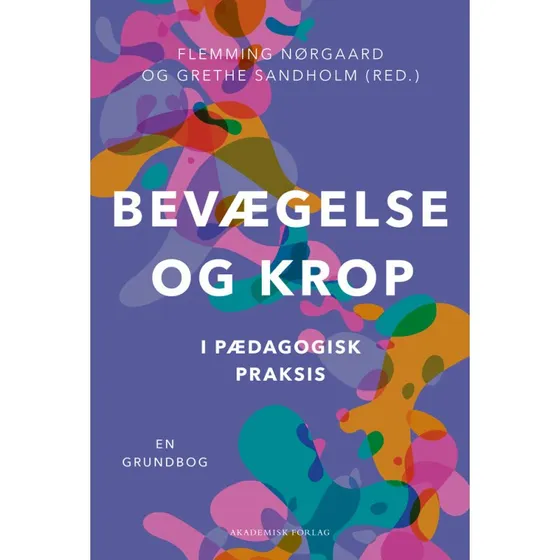 Bevægelse og krop i pædagogisk praksis - Sandholm & Nørgaard