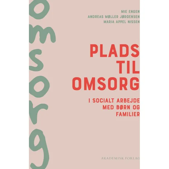 Plads til omsorg i socialt arbejde med børn og familier - Bog