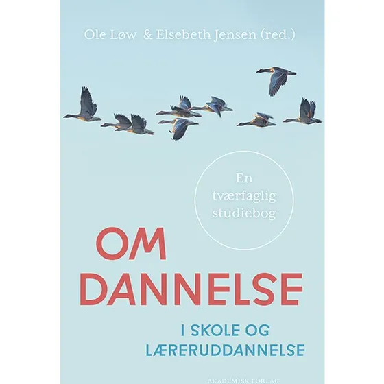 Om dannelse i skole og læreruddannelse - Ole Løw & Elsebeth Jensen