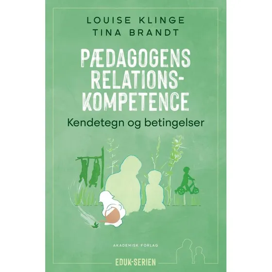Pædagogens relationskompetence - Louise Klinge & Tina Brandt