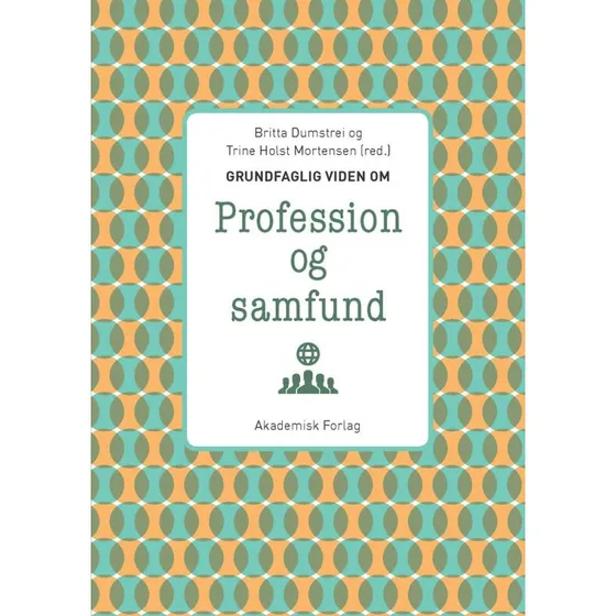 Grundfaglig viden om Profession og samfund - Trine Holst Mortensen