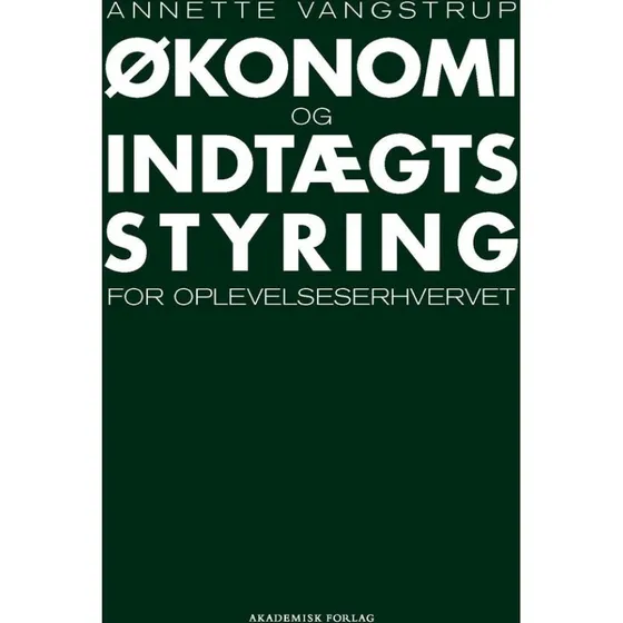 Økonomi- og indtægtsstyring for oplevelseserhvervet - Annette Vangstrup