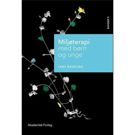 Miljøterapi med børn og unge - Lars Rasborg - Bog