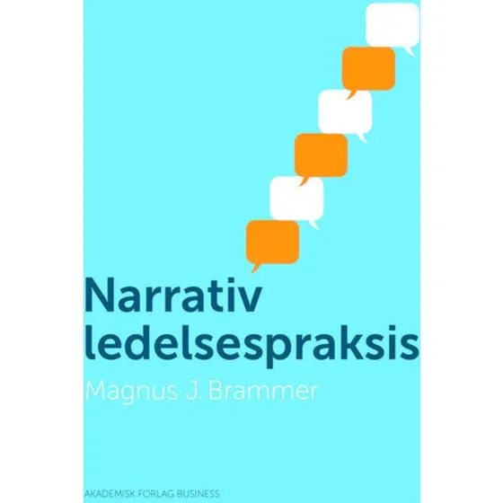 Narrativ ledelsespraksis af Magnus Brammer