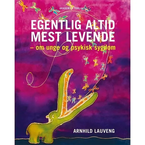 Egentlig altid mest levende - Arnhild Lauveng (Bog)