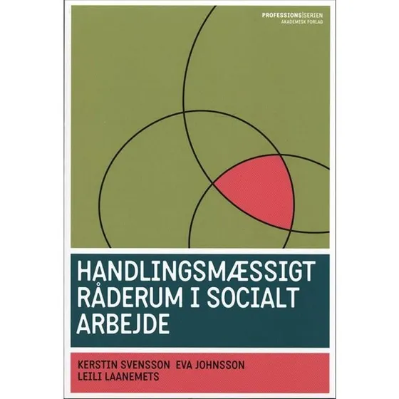 Handlingsmæssigt råderum i socialt arbejde - Kerstin Svensson m.fl.