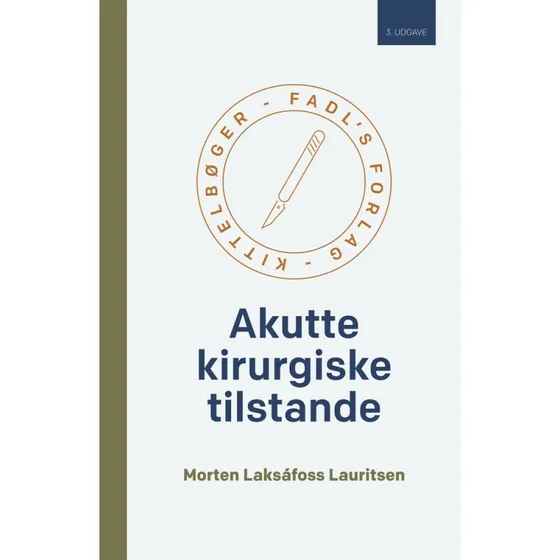 Akutte kirurgiske tilstande - 3. udgave af Morten Laksáfoss Lauritsen