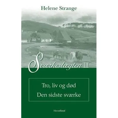 Sværkeslægten Tro, liv og død: Den sidste Sværke - Helene Strange
