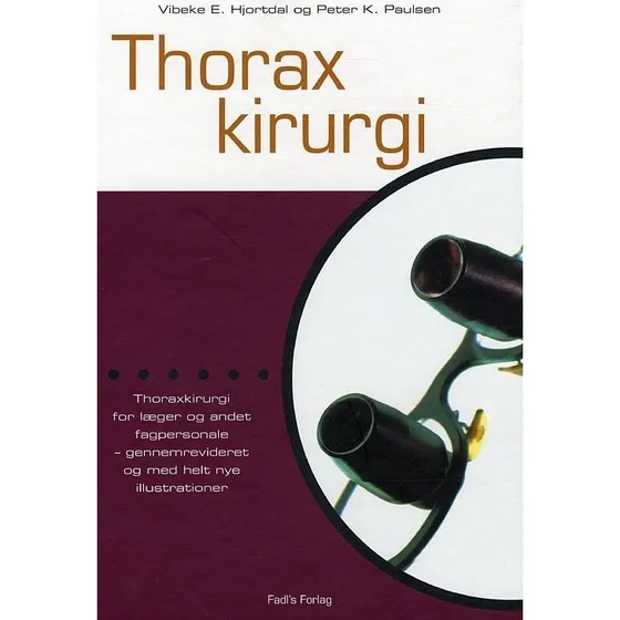 Thoraxkirurgi - Vibeke E. Hjortdal & Peter K. Paulsen - Fadls Forlag