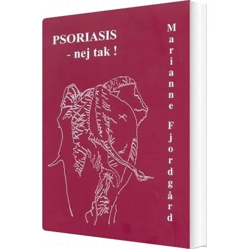Psoriasis - Nej Tak! af Marianne Fjordgård