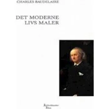Det moderne livs maler - Charles Baudelaire