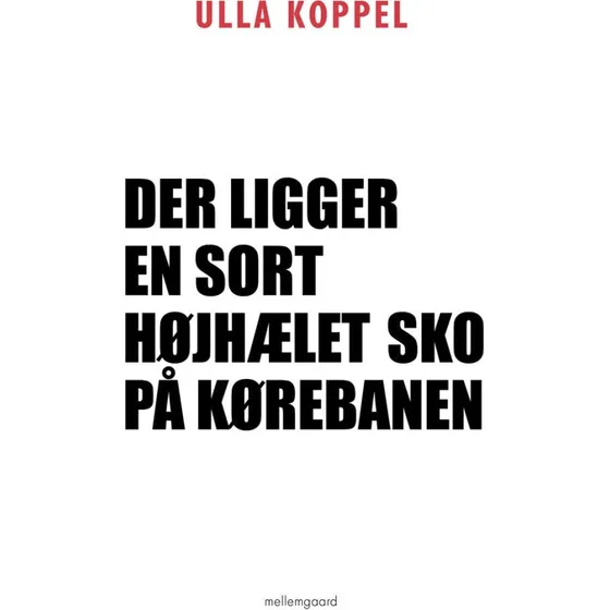 Der ligger en sort højhælet sko på kørebanen - Ulla Koppel