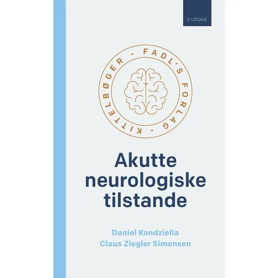 Akutte neurologiske tilstande, 2. udgave - Daniel Kondziella