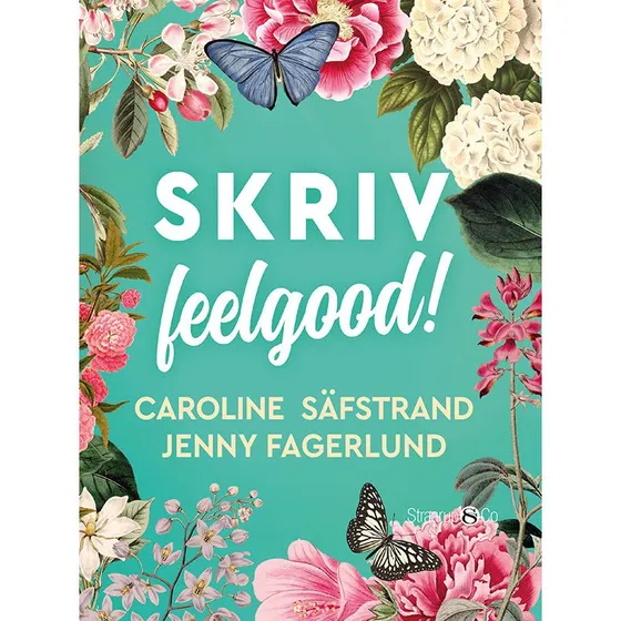 Skriv feelgood! - Jenny Fagerlund & Caroline Säfstrand