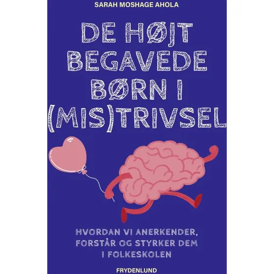 De højt begavede børn i (mis)trivsel - Sarah Moshage Ahola