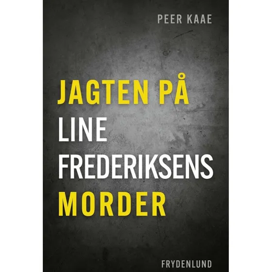 Jagten på Line Frederiksens morder - Peer Kaae (Bog)
