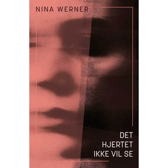 Det hjertet ikke vil se - Nina Werner - Bog