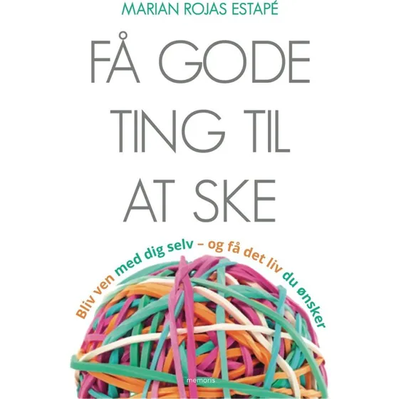 Få gode ting til at ske - Marian Rojas Estapé - Hæftet bog