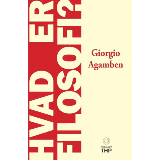 Hvad er Filosofi? - Giorgio Agamben