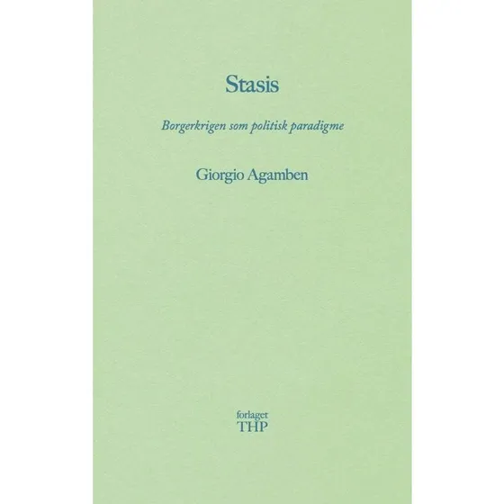Stasis - Borgerkrigen som politisk paradigme - Giorgio Agamben