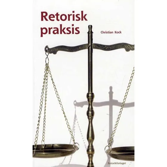 Retorisk Praksis - Christian Kock - Bog