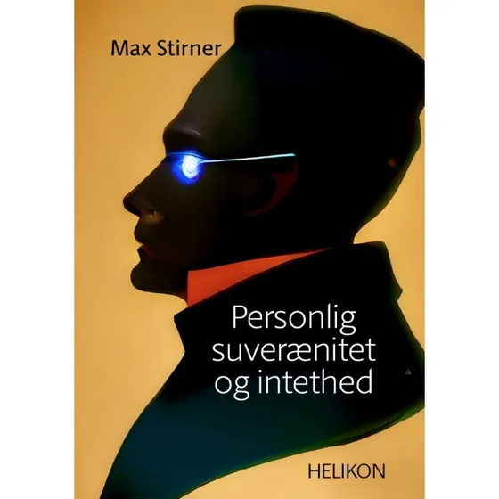 Personlig suverænitet og intethed - Max Stirner