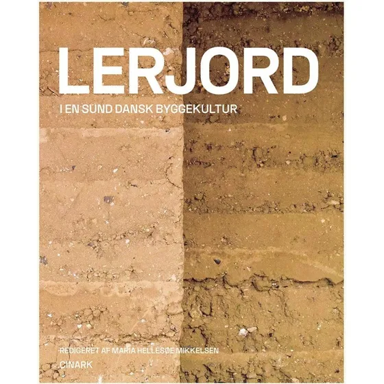 Lerjord i en sund dansk byggekultur - Maria Hellesøe Mikkelsen