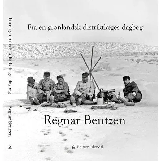 Fra en grønlandsk distriktlæges dagbog - Regnar Bentzen