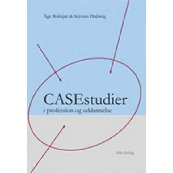 CASEstudier i profession og uddannelse - Åge Rokkjær & K.M. Højberg