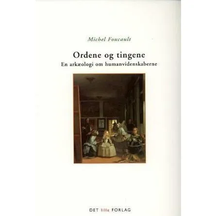 Michel Foucault: Ordene og tingene - Bog