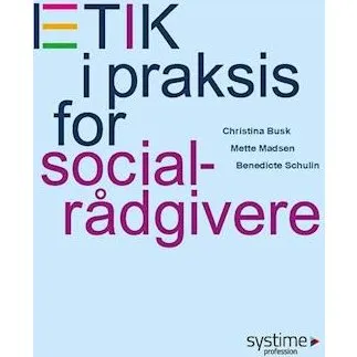 Etik i praksis for socialrådgivere - Christina Busk m.fl. - Bog