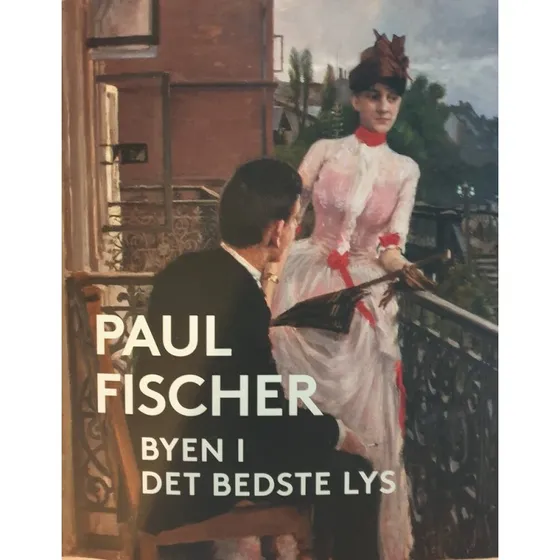 Paul Fischer - Byen i det bedste lys (Bog)