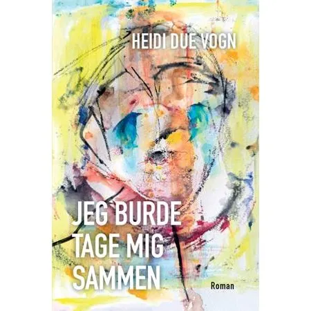 Heidi Due Vogn: Jeg burde tage mig sammen (Bog)