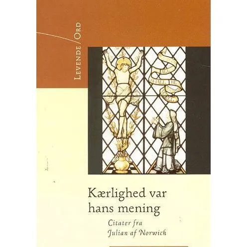 Kærlighed var hans mening - Julian af Norwich
