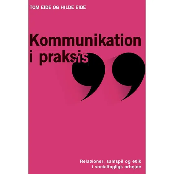 Kommunikation i praksis - Tom Eide & Hilde Eide